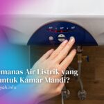 Ingin Pemanas Air Listrik yang Hemat untuk Kamar Mandi? Ini Tips untuk Mendapatkannya